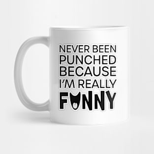 Never Been Punched, Because I'm Really Funny Mug